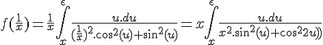 \Large{f(\frac{1}{x})=\frac{1}{x}\Bigint_{x}^{\epsilon} \frac{u.du}{(\frac{1}{x})^2.cos^2(u)+sin^2(u)} = x\Bigint_{x}^{\epsilon} \frac{u.du}{x^2.sin^2(u)+cos^2(u)}